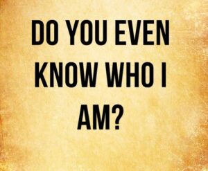 know who I am