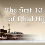 First Ten Days of Zul Hijjah – Part 2 – Hajj,Fasting,Tasbeeh