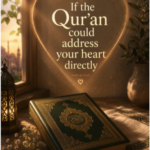 If the Qur’an could address your heart directly